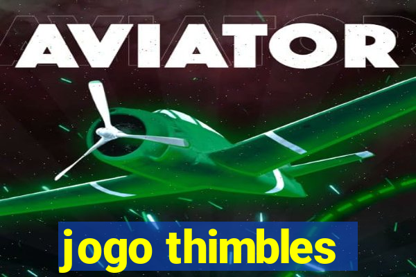 jogo thimbles